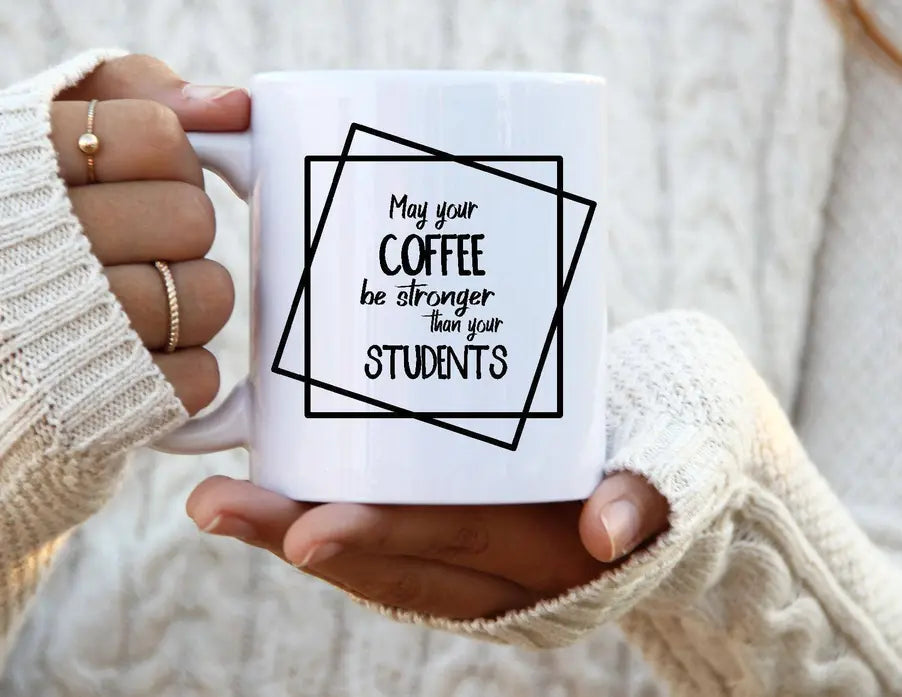 May your coffee be stronger than your students Coffee Mug BLN Designs