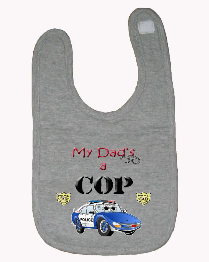 My Dad is a Cop Police Baby and Toddler Bib One Size Bad Baby Inc