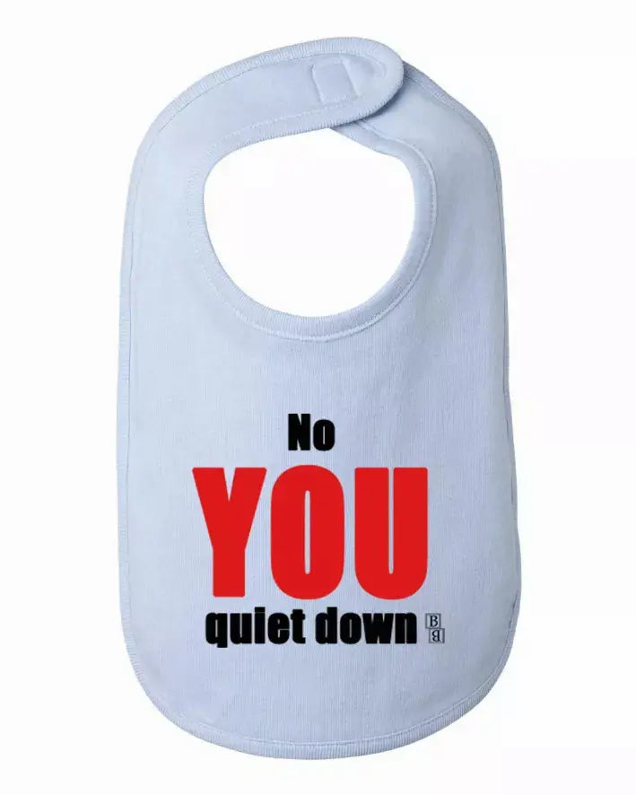 No You Quiet Down Baby and Toddler Bib  One Size Bad Baby Inc