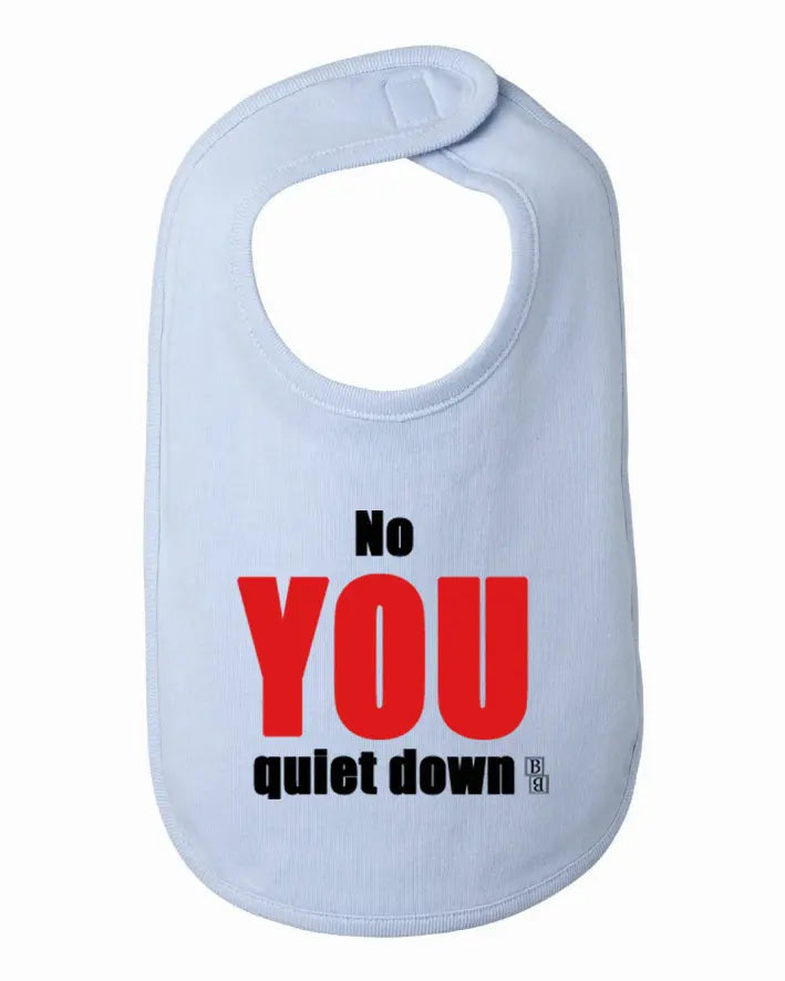No You Quiet Down Baby and Toddler Bib  One Size Bad Baby Inc