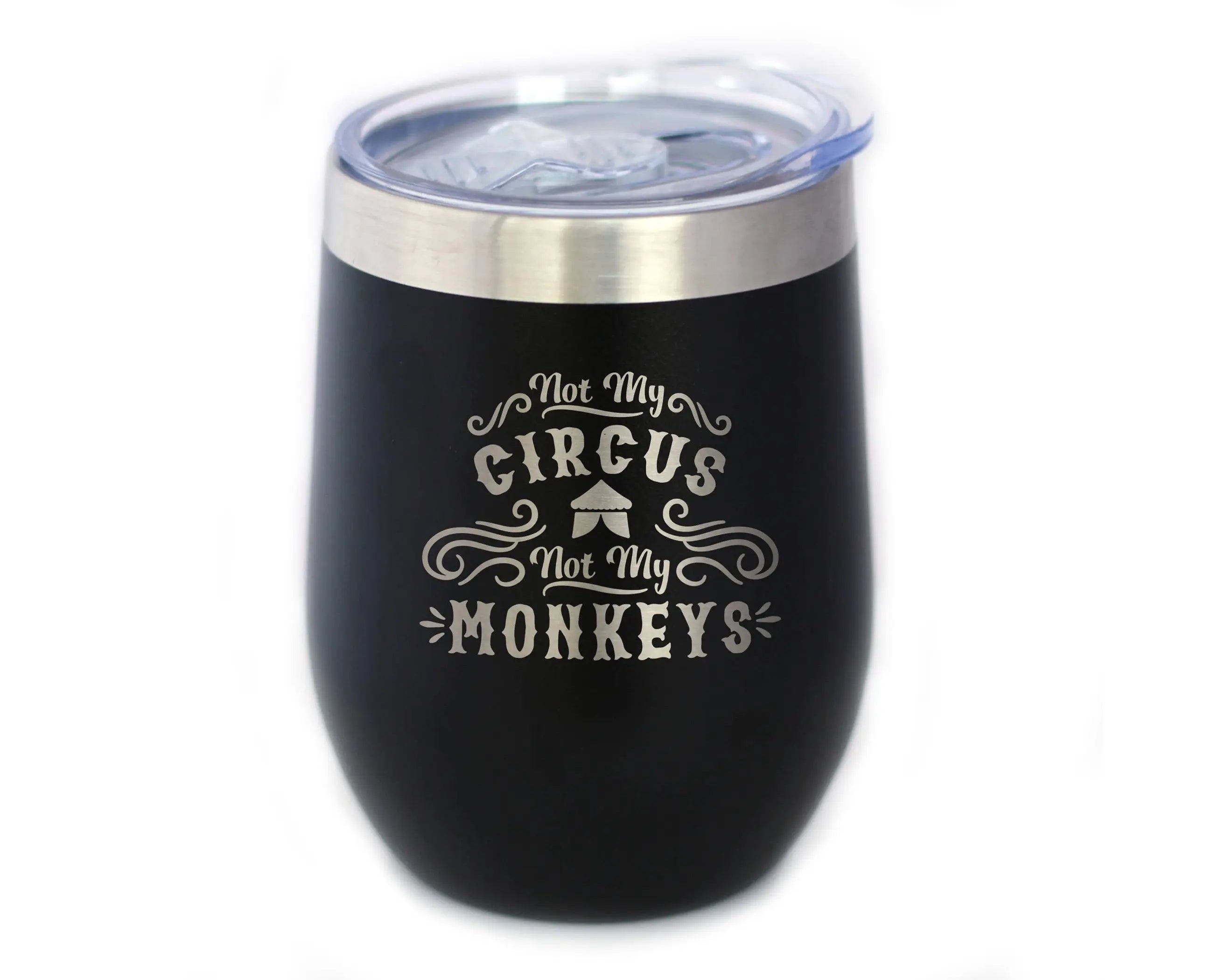 Not My Circus Insulated Wine Tumbler - Retirement Gifts Bevvee