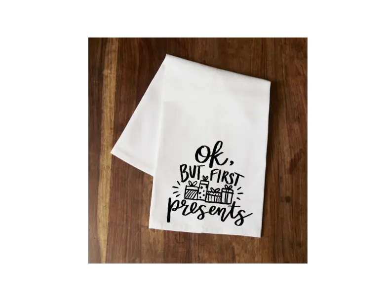 "Ok, but First Presents" Tea Towel Your Custom Sports
