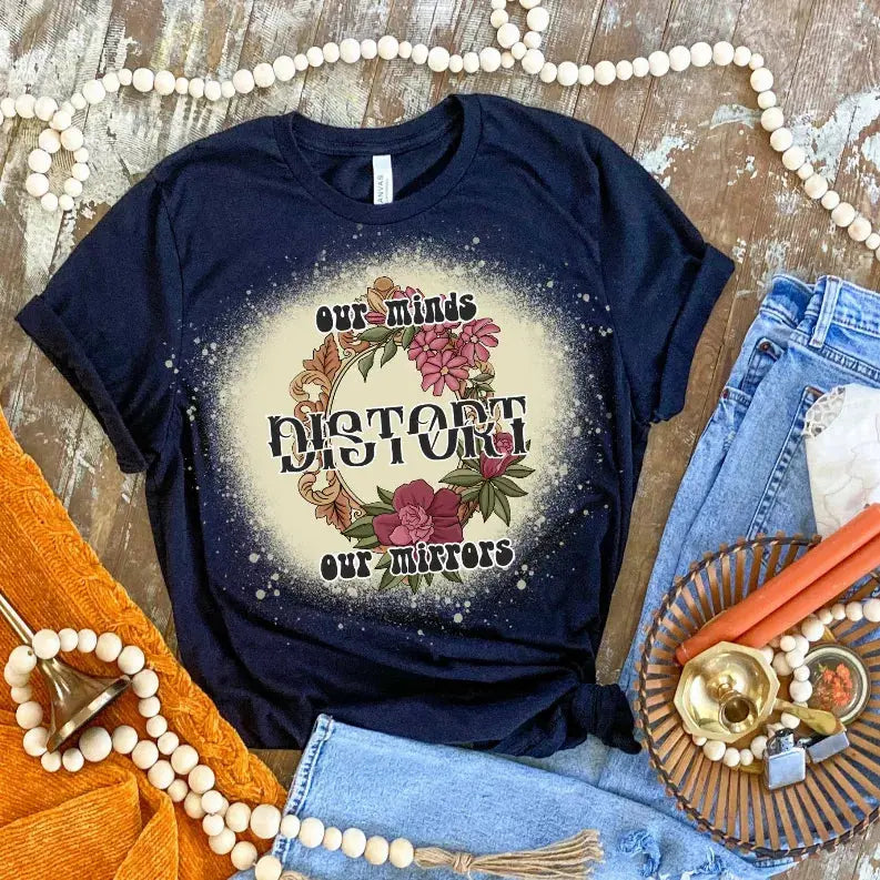 Our Minds Distort Our Mirrors Shirt Bleached CK's Boutique