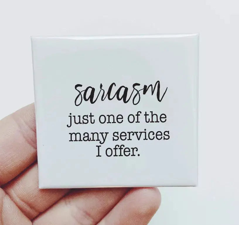 Sarcasm One Of The Many Services I Offer Magnet Sassper Goods