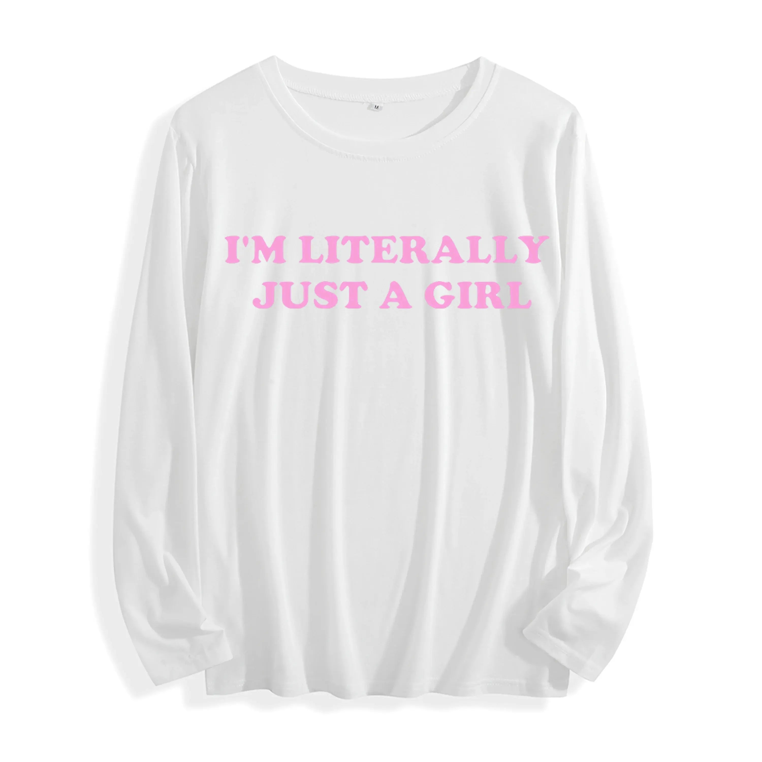 Soft Fabric "I'm Literally Just a Girl Typography Graphic" Long Sleeve T Shirt Multi Colors GreatEagleInc