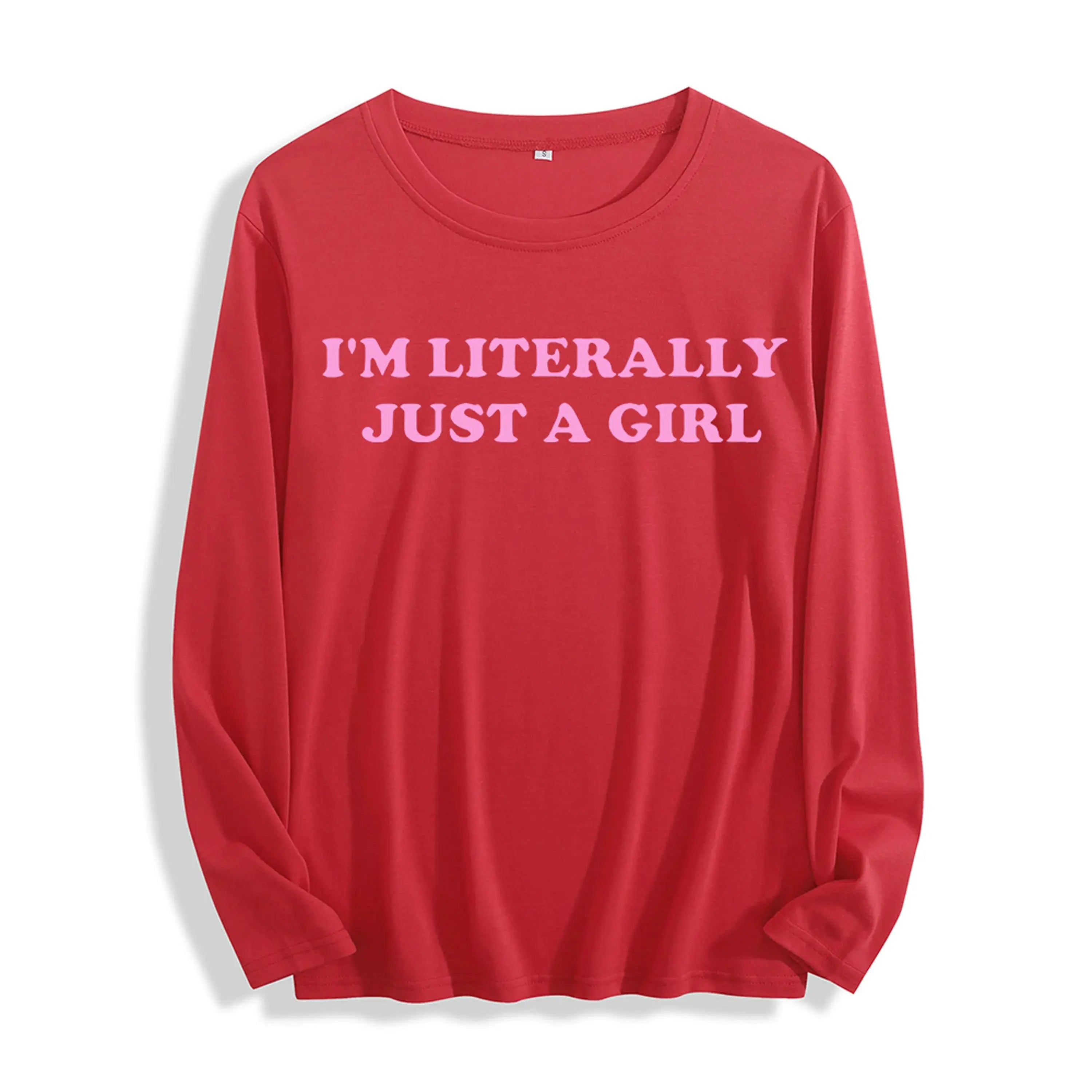 Soft Fabric "I'm Literally Just a Girl Typography Graphic" Long Sleeve T Shirt Multi Colors GreatEagleInc