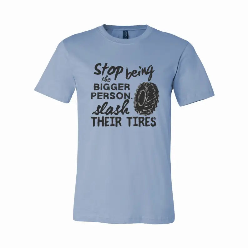 Stop Being the Bigger Person T-Shirt Simply Inspired Creations