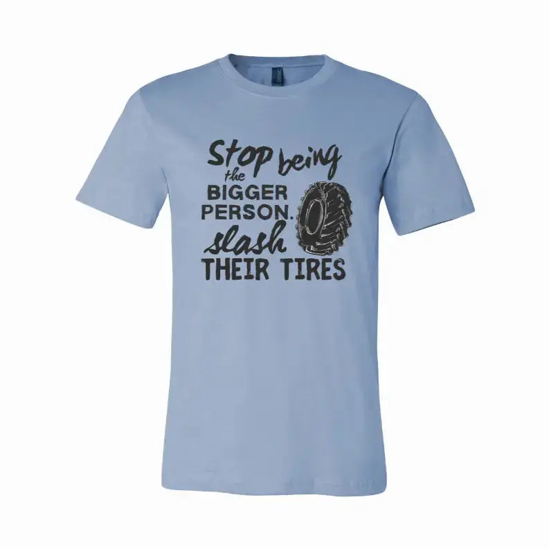 Stop Being the Bigger Person T-Shirt Simply Inspired Creations