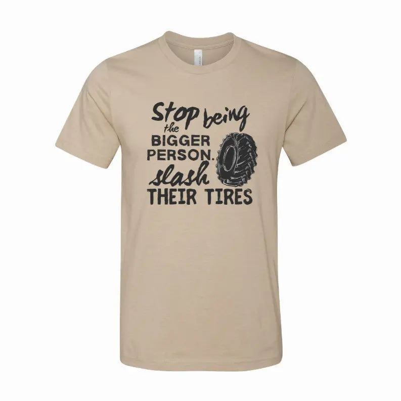 Stop Being the Bigger Person T-Shirt Simply Inspired Creations
