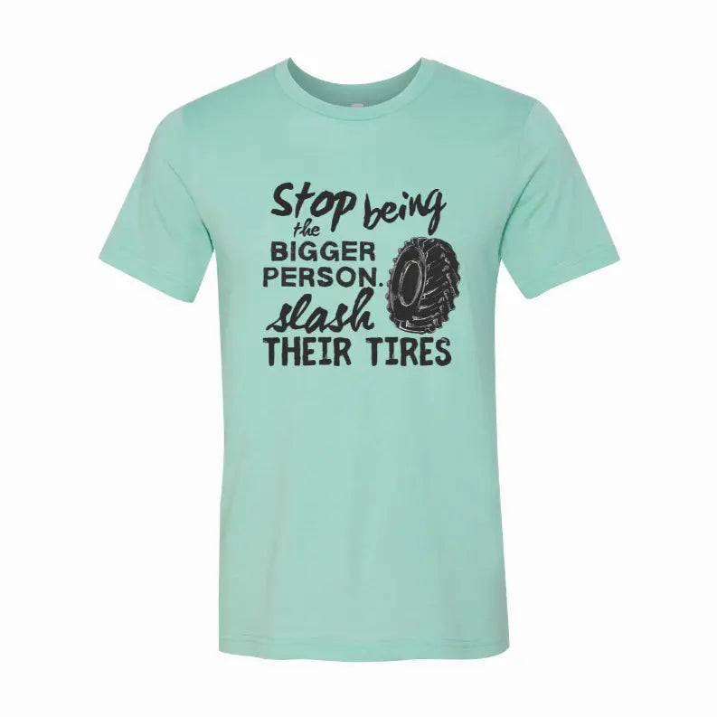 Stop Being the Bigger Person T-Shirt Simply Inspired Creations