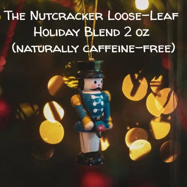 The Nutcracker Loose-Leaf Holiday Blend (1 oz or 2 oz) The Grateful Tea Co