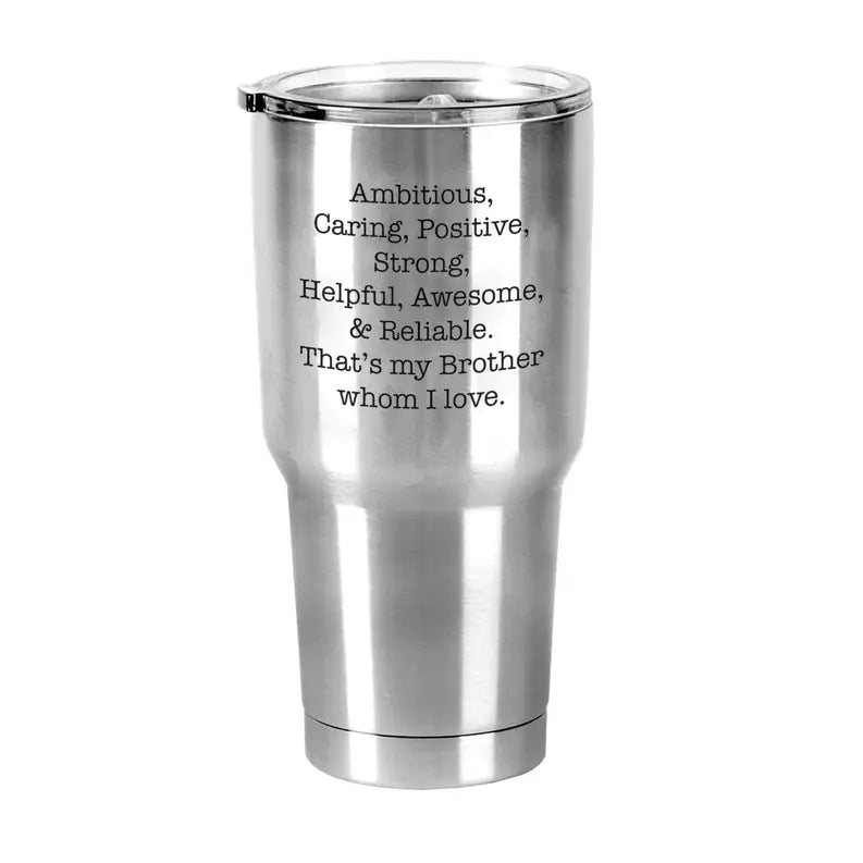 Stainless steel tumbler with engraved inspirational quotes, silver finish, 30 oz capacity, perfect gift for brothers.