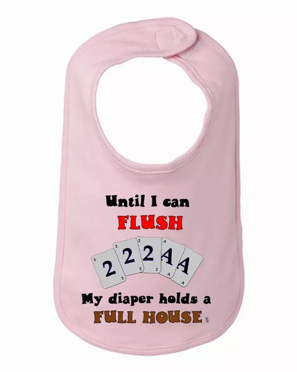 Until I can Flush My Diaper Holds a Full House Baby and Toddler Bib  One Size Bad Baby Inc