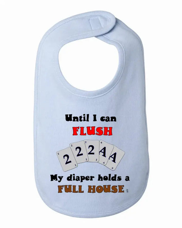 Until I can Flush My Diaper Holds a Full House Baby and Toddler Bib  One Size Bad Baby Inc