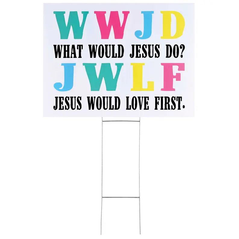 Yard Sign WWJD Jesus Would Love First Dicksons Inc