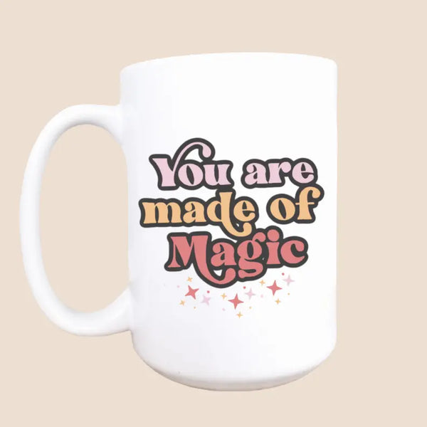 You Are Made of Magic Ceramic Coffee Mug Mug & Mini