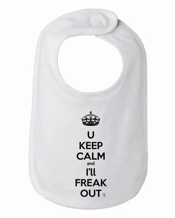 You Keep Calm and I'll Freak Out Funny Bib One Size Bad Baby Inc