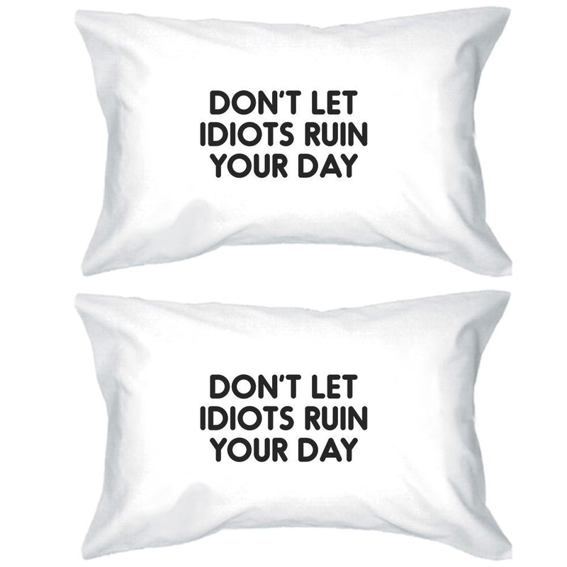 Don't Let Idiots Inspirational Quote Standard Pillow Case Gift Idea