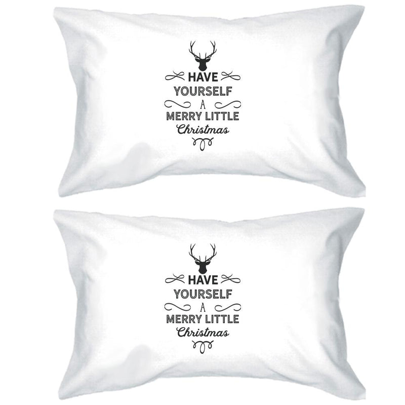 Have Yourself A Merry Little Christmas White Pillowcases