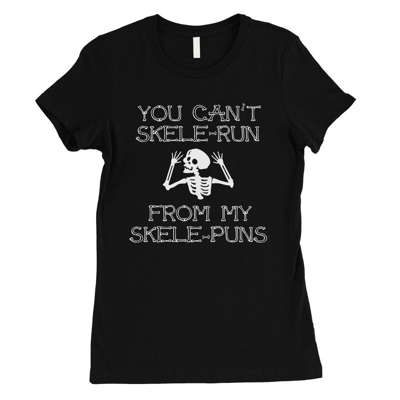 You Can't Skelerun From My Skelepuns Funny Halloween Womens T-Shirt