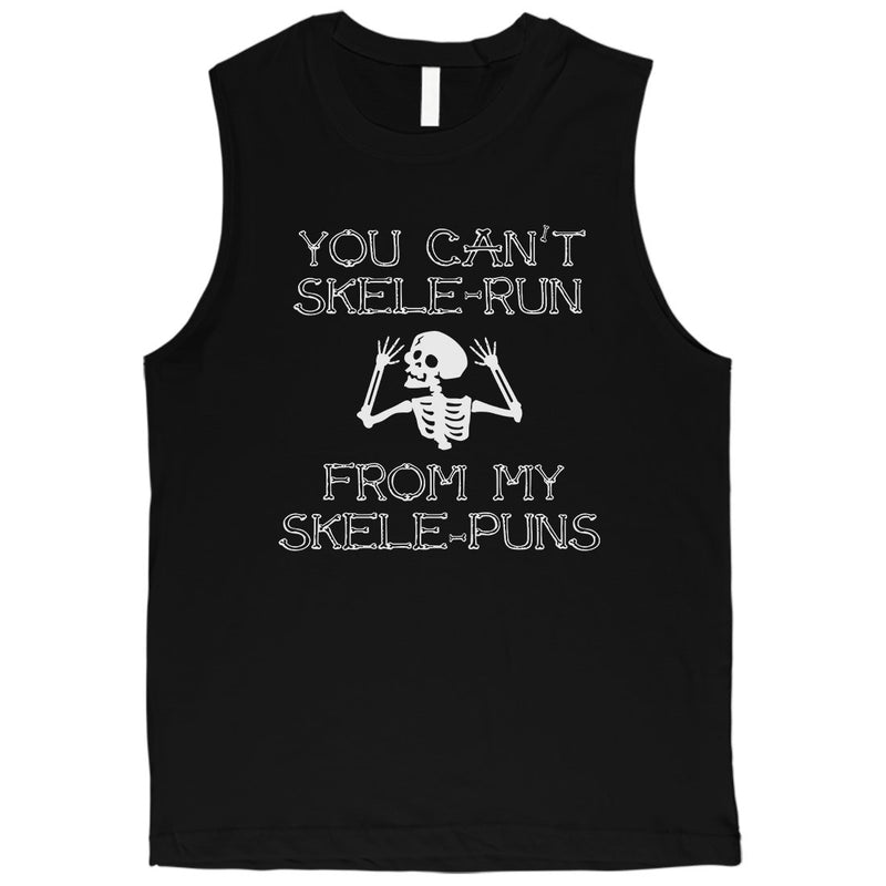 You Can't Skelerun From My Skelepuns Halloween Mens Muscle Shirt