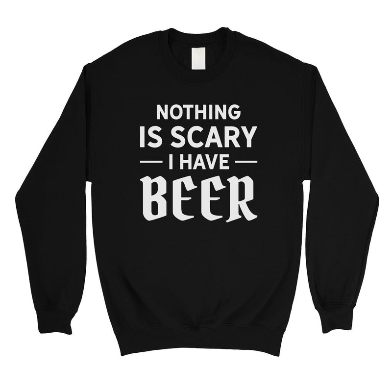Nothing Scary Beer Unisex Crewneck Sweatshirt Great Fun Friend Gift