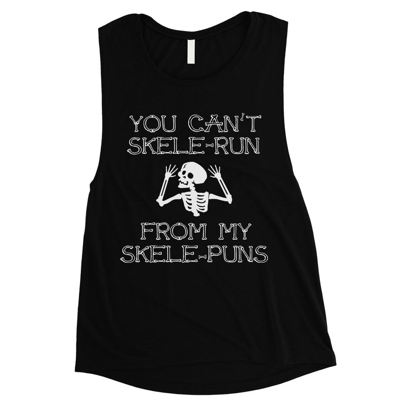 You Can't Skelerun From My Skelepuns Halloween Womens Muscle Shirt