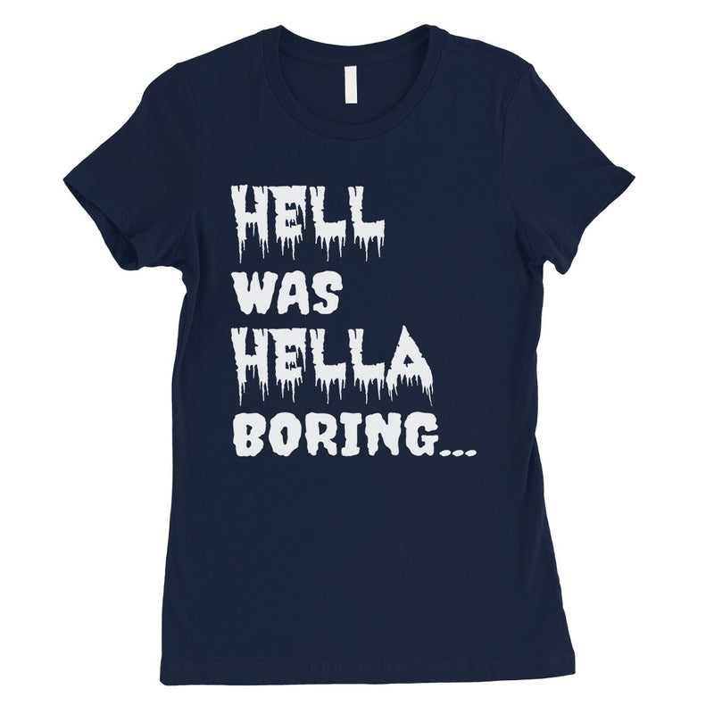 Hell was Hella Boring Halloween Costume Funny Womens T-Shirt