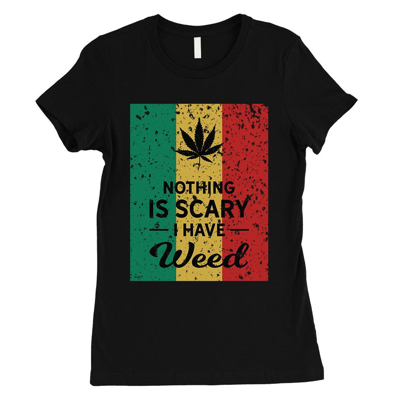 Nothing Scary Weed Womens Unafraid Good Halloween Costume T-Shirt