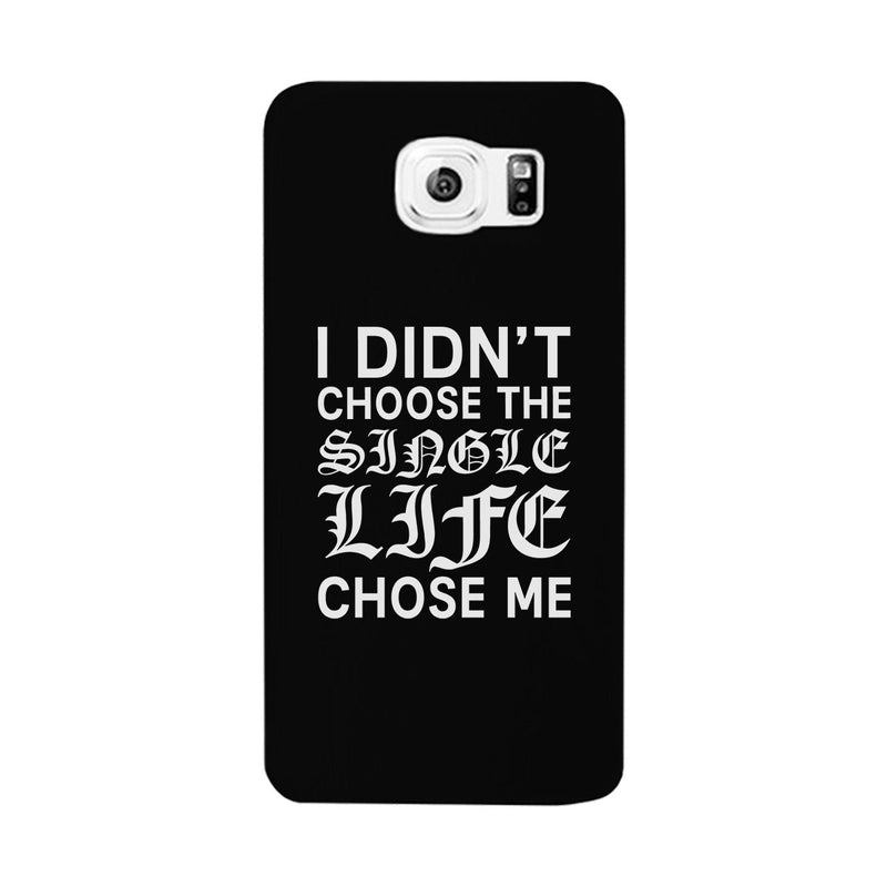 Single Life Chose Me Black Phone Case