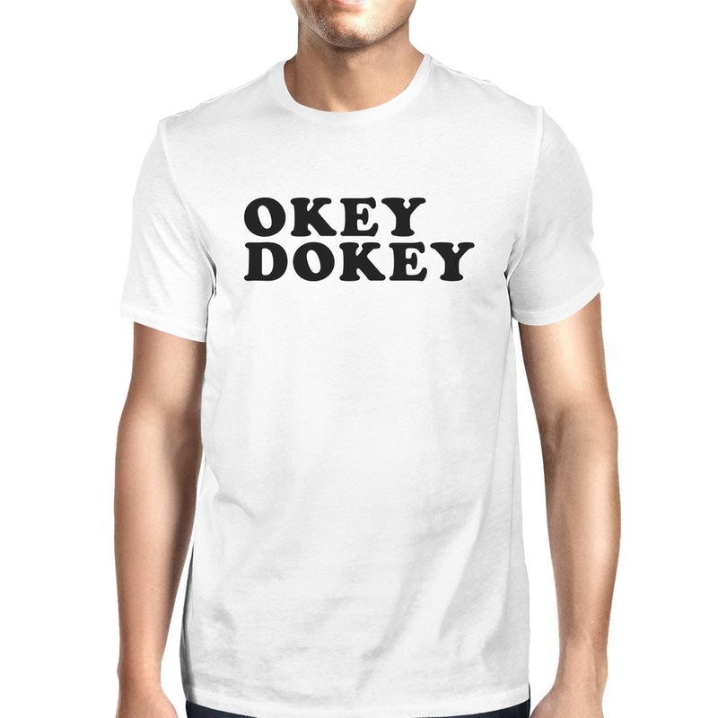 Okey Dokey Men's White Short Sleeve Tee Humorous Gift Idea For Guys