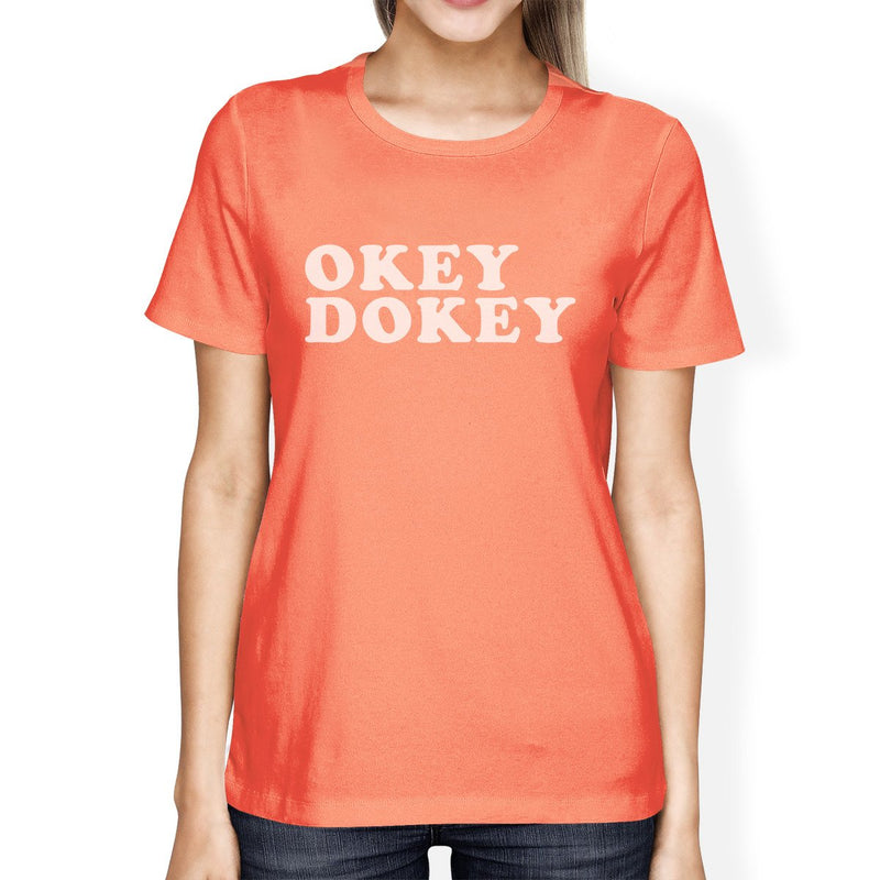 Okey Dokey Short Sleeve Graphic T Shirt For Women Cute Gift Ideas