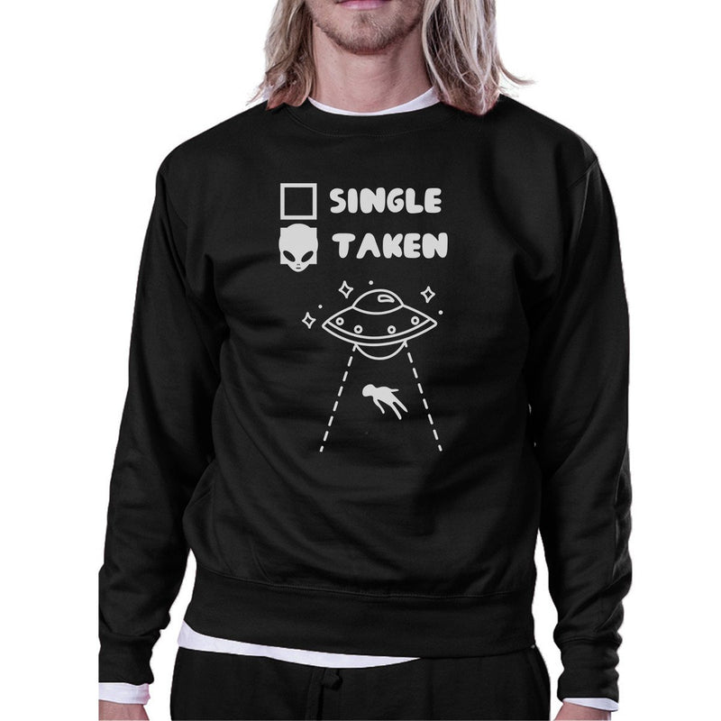 Single Taken Alien Black Sweatshirt Funny Gift Idea For Friends