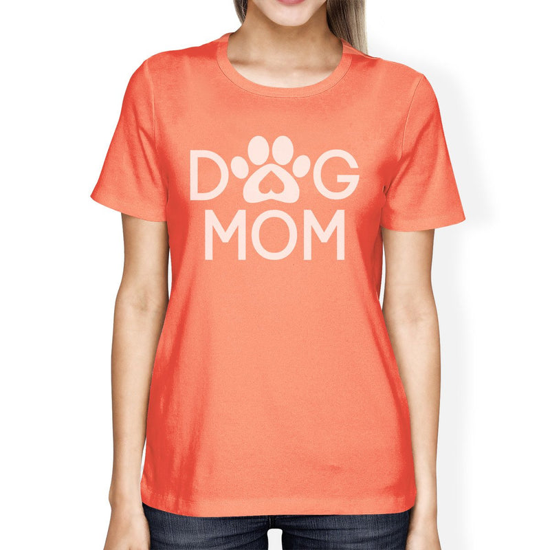 Dog Mom Women's Peach Round Neck Tee Cute Gift Ideas Trendy Design