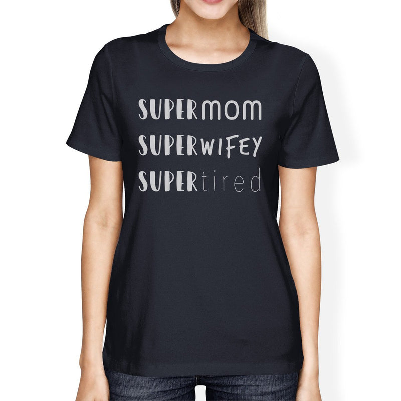 Super Mom Wifey Tired Women's Navy T Shirt Mothers Day Gift Ideas