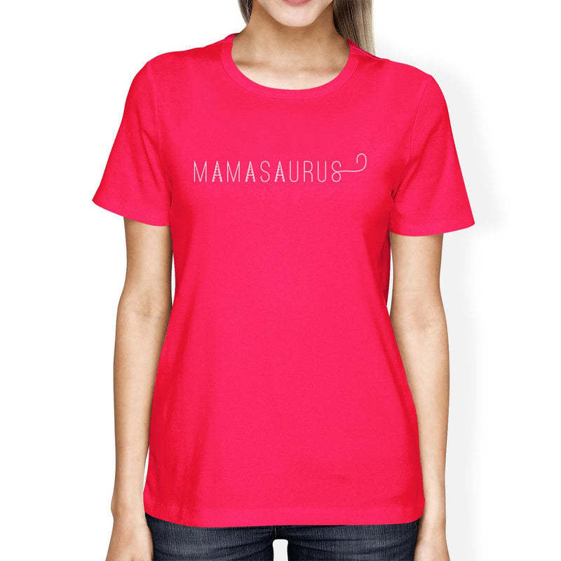 Mamasaurus Womens Hot Pink Cotton T-Shirt Simple Design Cute Gifts