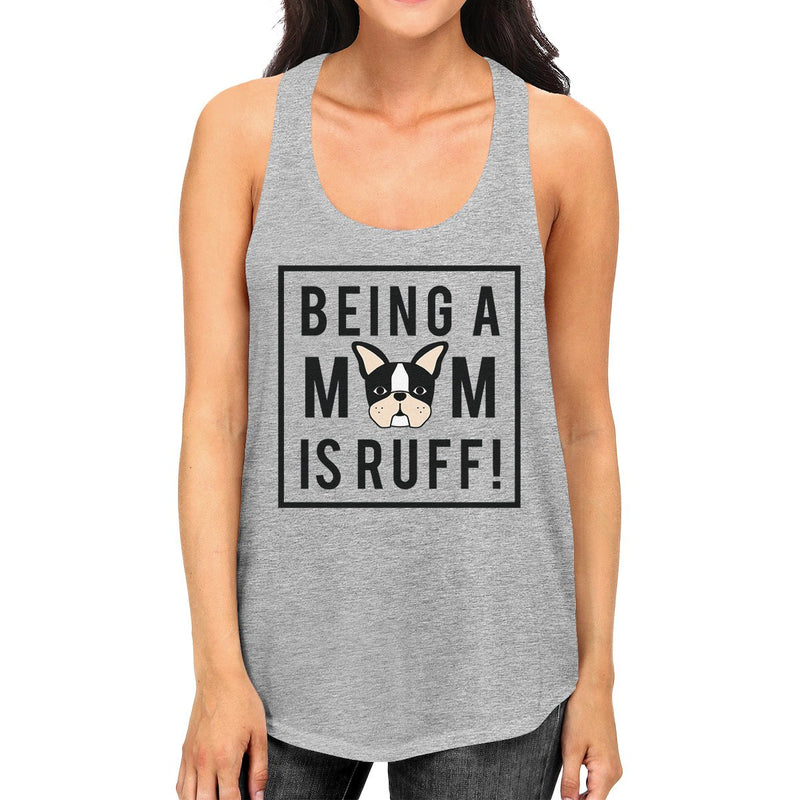 Being A Mom Is Ruff Women's Grey Cute Design Tank Top For Dog Moms