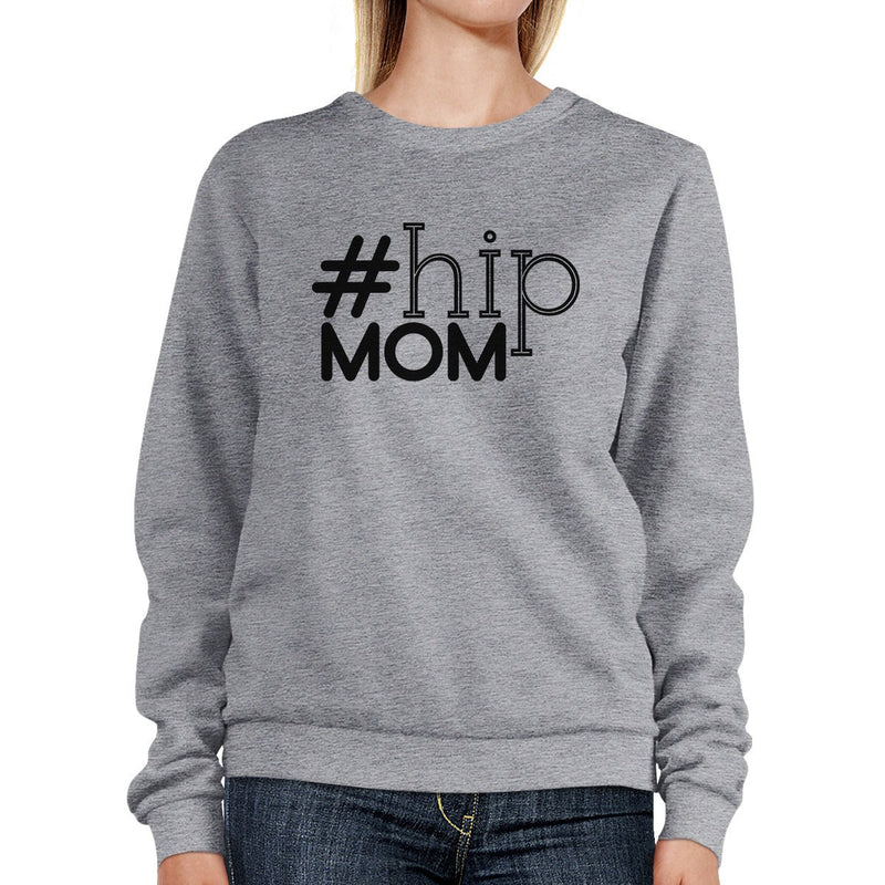 Hip Mom Gray Unisex Graphic Sweatshirt For Moms Round Neck Fleece