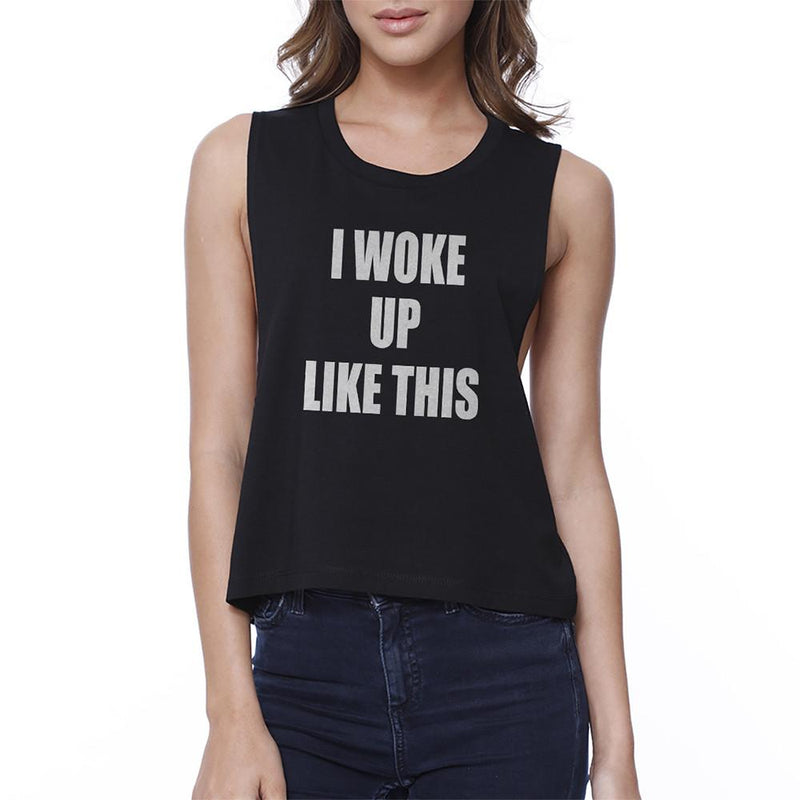 I Woke Up Like This Funny Graphic Design Printed Women's Crop Top