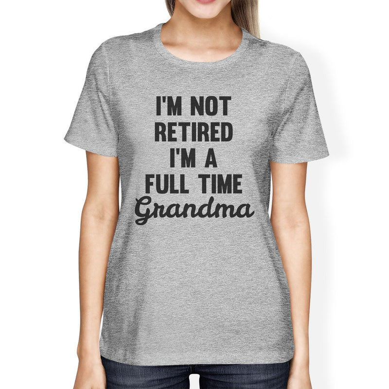 Not Retired Womens Gray Funny Graphic T Shirt Best Mothers Day Gift