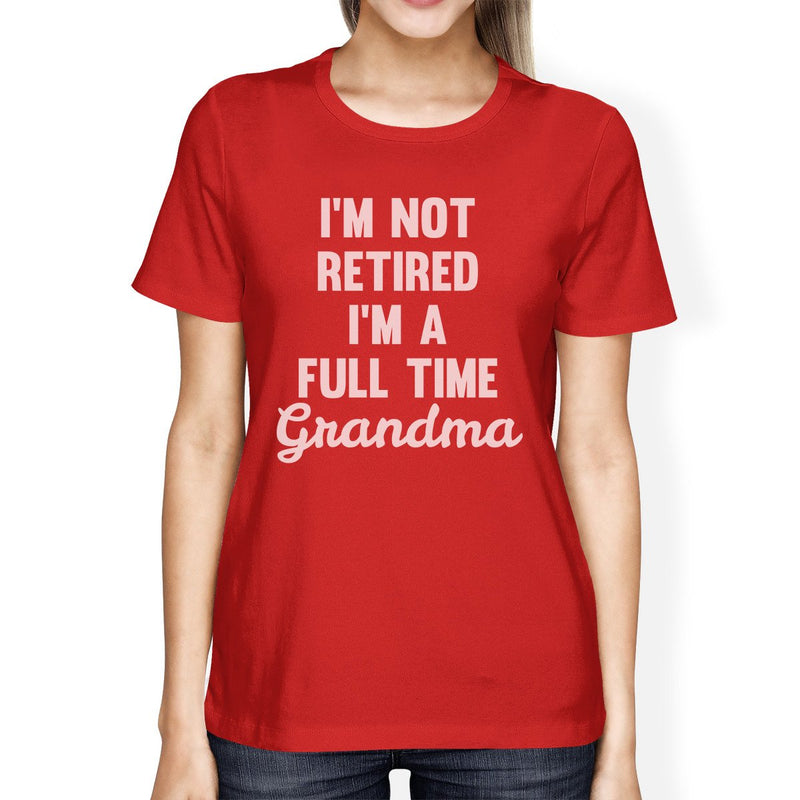 Not Retired Womens Red Short Sleeve Tee Hilarious Gift For Grandma