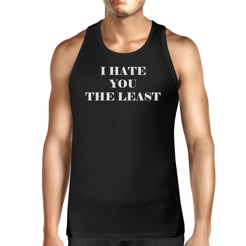 I Hate You The Least Mens Sleeveless T Shirt Unique Gifts For Him