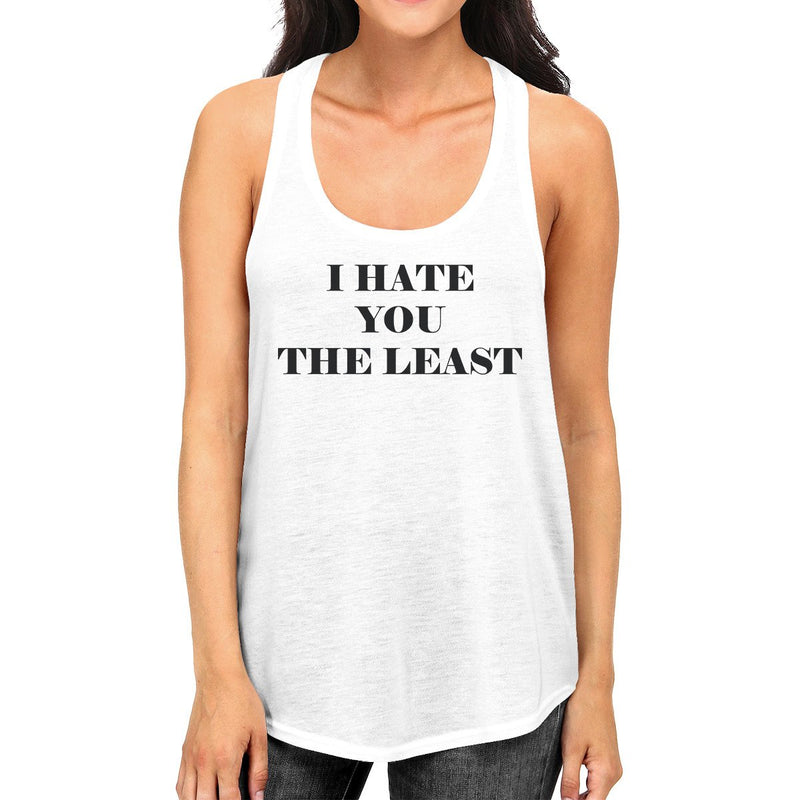 I Have You The Least Womens Tank Top Humorous Design Graphic Tanks