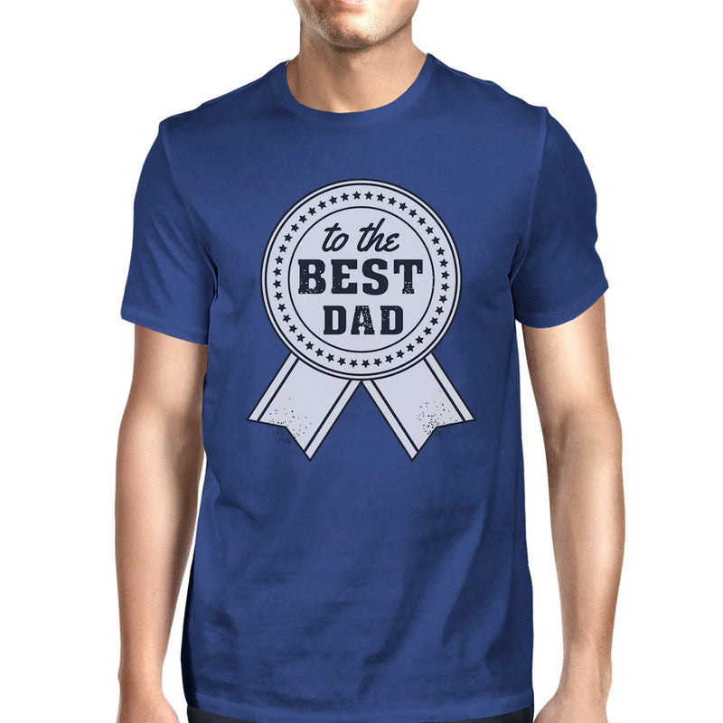 To The Best Dad Mens Blue Graphic T-Shirt Unique Design Tee For Dad