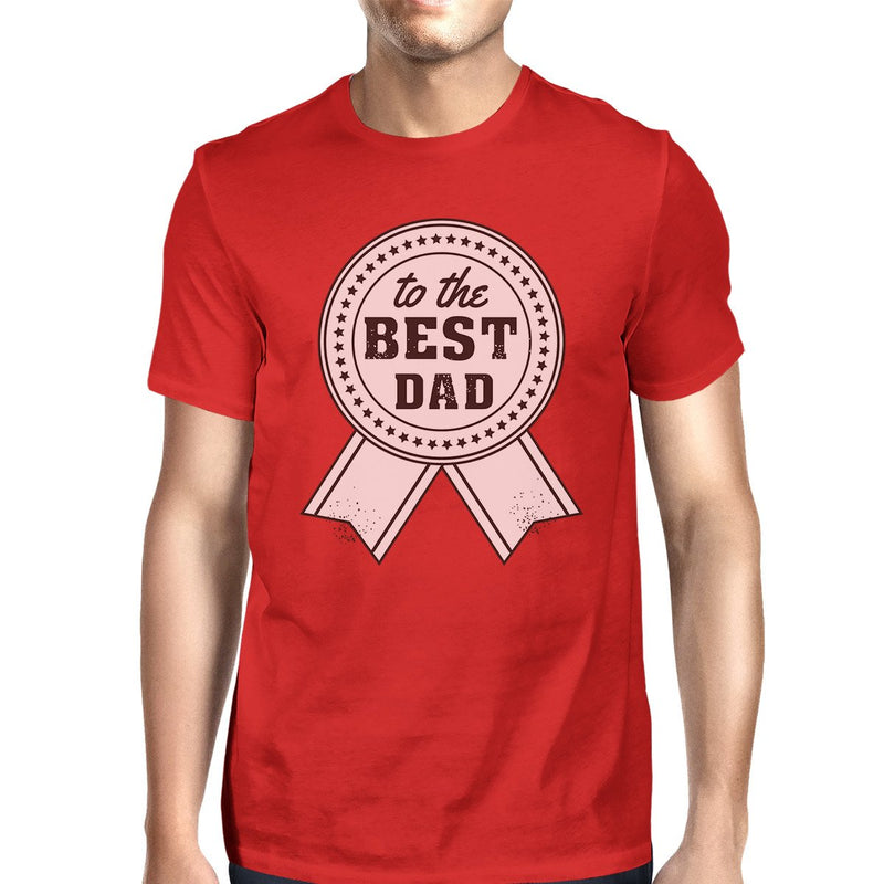 To The Best Dad Mens Red Funny Fathers Day T-Shirt Unique Dad Gifts