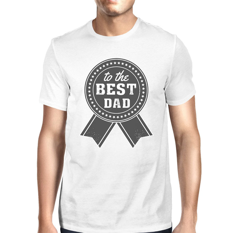To The Best Dad Men White Cotton T-Shirt Vintage Design Graphic Tee