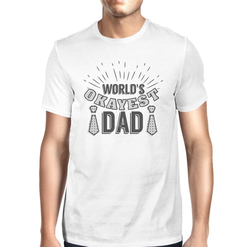 Worlds Okayest Dad Mens White Unique Design T-Shirt Funny Dad Gifts