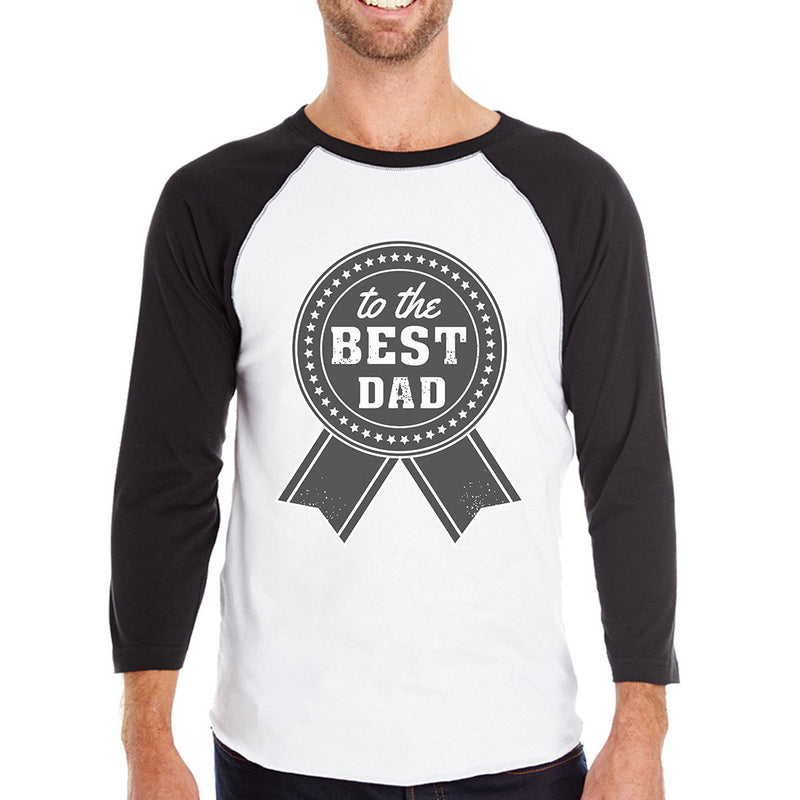 To The Best Dad Mens Baseball Tee Cotton 3/4 Sleeve Raglan Shirt