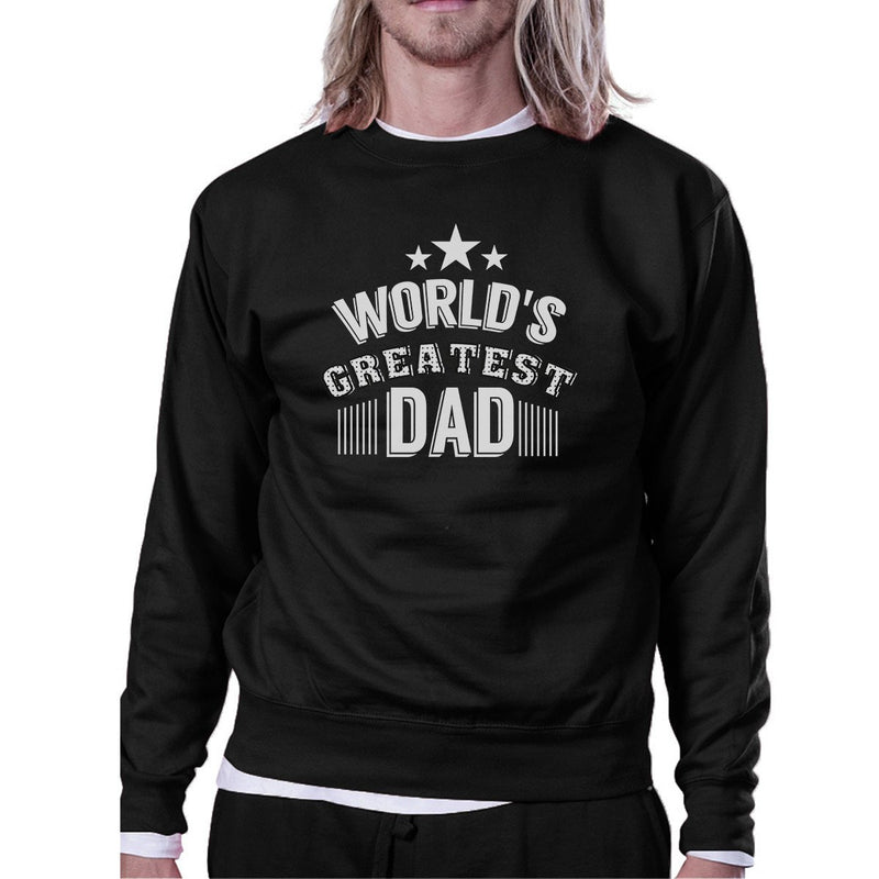 World's Greatest Dad Unisex Sweatshirt Funny Design Shirt For Dad