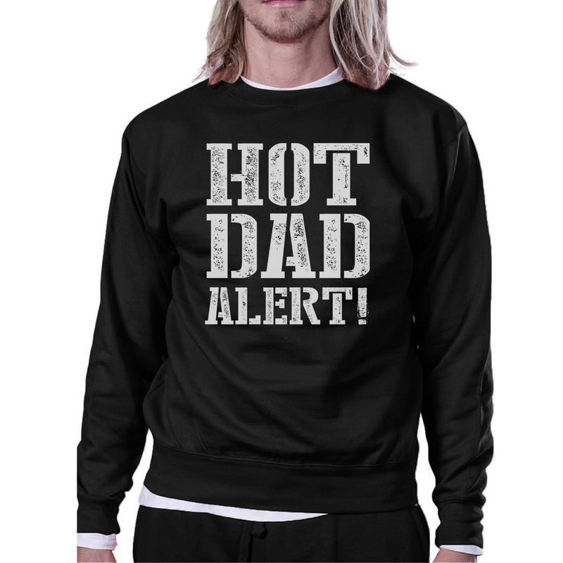 Hot Dad Alert Unisex Black Graphic Sweatshirt Cute Gifts For Him